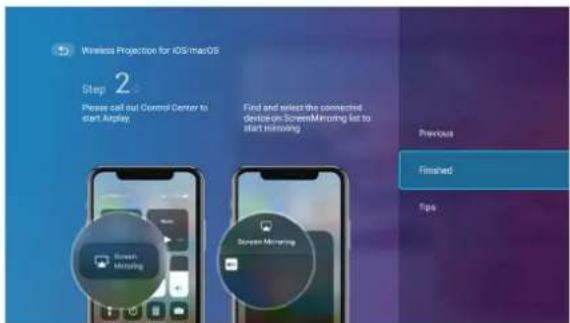 Wireless Projection for iOS:macOS Step 2 Please call out Control Center to start Display Find and select the connected device-on ScreenMircling list to start mirroring Previous Finished Tips