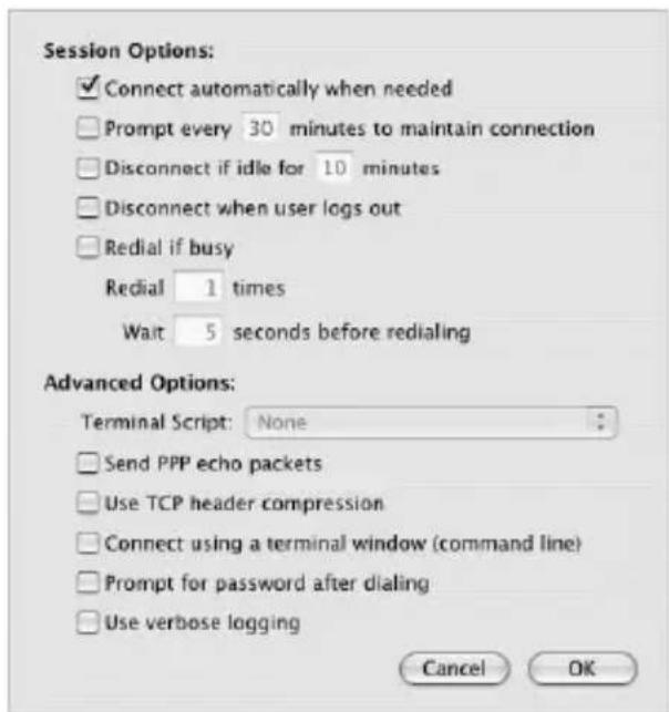 Session Options: Connect automatically when needed Prompt every 30 minutes to maintain connection Disconnect if idle for 10 minutes Disconnect when user logs out Redial if busy Redial 1 times Wait 5 seconds before redialing Advanced Options: Terminal Script: None Send PPP echo packets Use TCP header compression Connect using a terminal window (command line) Prompt for password after dialing Use verbose logging Cancel OK