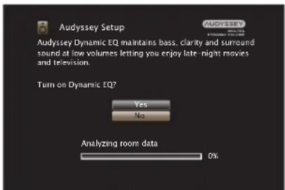 Audyssey Setup Audyssey Dynamic EQ maintains bass, clarity and surround sound at low volumes letting you enjoy late-night movies and television. Turn on Dynamic EQ? Yes No Analyzing room data 0%
