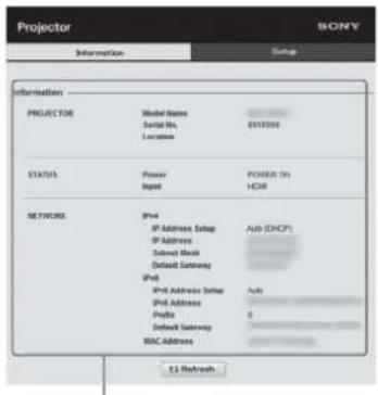 Projector Information Setup SONY Information PROJECTOR Model Name Serial No. Locations 01910200 STATUS Power Input POWER (N) HOSB NETWORKS IPsd IP Address Setup IP Address Selected Mask Default Gateway IPsd IPd Address Setup IPd Address Profit Default Gateway MAC Address Auto (DHCP) Auto 0 E3 Refresh