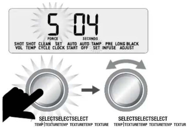 504 FORCE SECONDS SHOT SHOT CLEAN SET AUTO AUTO TAMP PRE LONG BLACK VOL TEMP CYCLE CLOCK START OFF SET INFUSE ADJUST SELECTSELECTSELECT TEMP | TEXTURETEMP TEXTURETEMP TEXTURE SELECTSELECTSELECT TEMP | TEXTURETEMP TEXTURETEMP TEXTUR