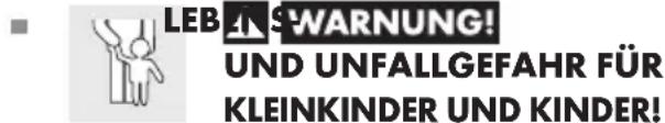 LEBEN SWARNUNG! UND UNFALLGEFAHR FÜR KLEINKINDER UND KINDER!
