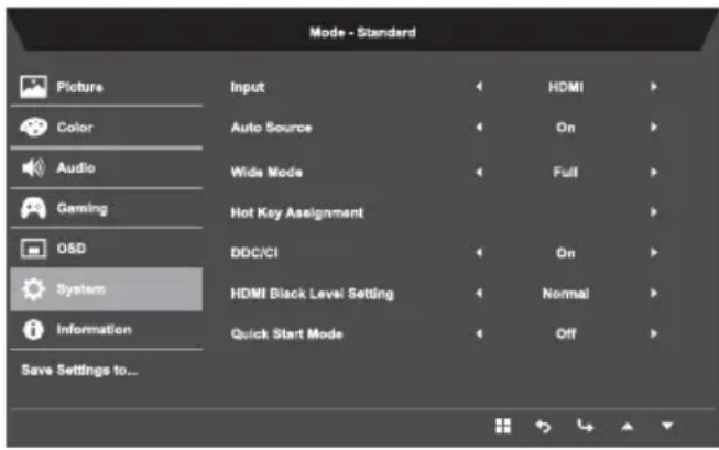 Mode - Standard Picture Color Audio Gaming OSD System Information Save Settings to... Input Auto Source Wide Mode Hot Key Assignment DDC/CI HDMI Black Level Setting Quick Start Mode HDMI On Full On Normal Off