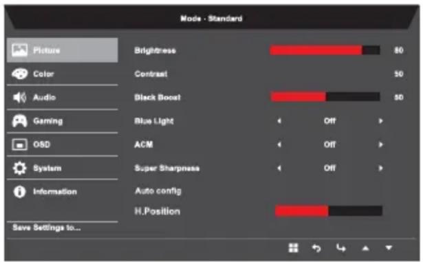 Mode - Standard Picture Color Audio Gaming OSD System Information Save Settings to... Brightness Contrast Black Boost Blue Light ACM Super Sharpness Auto config H.Position 80 50 50 Off Off Off