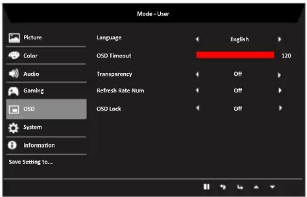 Mode - User Picture Color Audio Gaming OSD System Information Save Setting to... Language OSD Timeout Transparency Refresh Rate Num OSD Lock English 120 Off Off Off