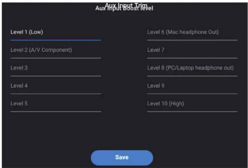 Aux Input Trim Aux Input Boost Level Level 1 (Low) Level 2 (A/V Component) Level 3 Level 4 Level 5 Level 6 (Mac headphone Out) Level 7 Level 8 (PC/Laptop headphone out) Level 9 Level 10 (High) Save