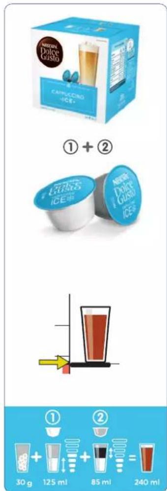 ① + ② ① Dolce Gusto CAPPUCCINO ICE DOLCE GUSTO ICE 30 g + 125 ml + 85 ml = 240 ml