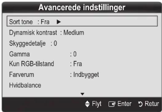 Avancerede indstillinger Sort tone : Fra ▶ Dynamisk kontrast : Medium Skyggedetalje : 0 Gamma : 0 Kun RGB-tilstand : Fra Farverum : Indbygget Hvidbalance Flyt Enter Retur