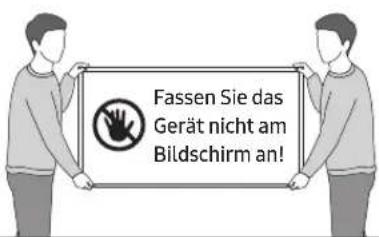 Fassen Sie das Gerät nicht am Bildschirm an!