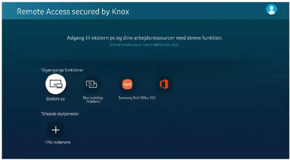 Remote Access secured by Knox Adgang til ekstern pc og dine arbejdsressourcer med denne funktion. Slut et tastatur og en mus til dette tv før start. Tilgængelige funktioner Ekstern pc Skæmdeling (Trådlast) beX Samsung DeX Office 365 Tilføjede skytjenester + Tilfaj skytjenaste