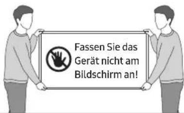 Fassen Sie das Gerät nicht am Bildschirm an!
