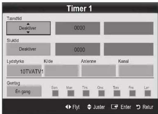 Timer 1 Tændtid Deaktiver 0000 Sluktid Deaktiver 0000 Lydstyrke Kilde Antenne Kanal 10TVATV1 Gentag En gang Son Man Tirs Ons Tars Fre Lar Flyt Juster Enter Retur
