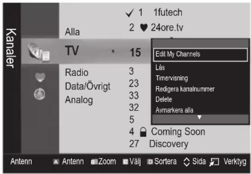 Kanaler Alla TV 15 Radio 3 Data/Övrigt 23 Analog 33 5 4 Coming Soon 27 Discovery Edit My Channels Läs Timervisning Redigera kanalnummer Delete Avmarkera alla Coming Soon Discovery