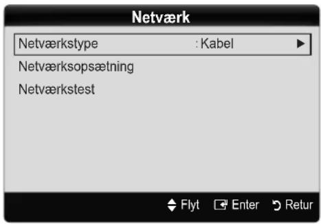 Netværk Netværkstype : Kabel Netværksopsætning Netværkstest Flyt Enter Return