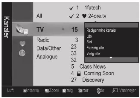 Kanaler All ✓ 1 1futech ✓ 2 ♥ 24ore.tv TV Radio Data/Other Analogue 15 3 23 33 32 5 Class News 4 Coming Soon 27 Discovery Radiger mine kanaler Lås Slet Fraveg alle Vælg alle
