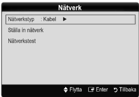 Nätverk Nätverkstyp : Kabel ► Ställa in nätverk Nätverkstest Flytta Enter Tillbaka