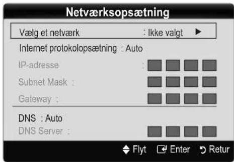Netværksopsætning Vælg et netværk : Ikke valgt ▶ Internet protokolopsætning : Auto IP-adresse : Subnet Mask : Gateway : DNS : Auto DNS Server : Flyt Enter Retur