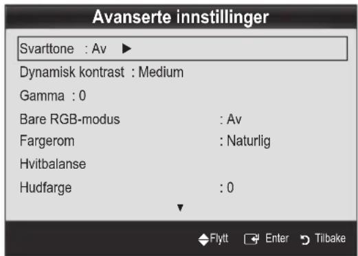 Avanserte innstillinger Svarttone : Av ▶ Dynamisk kontrast : Medium Gamma : 0 Bare RGB-modus : Av Fargerom : Naturlig Hvitbalanse Hudfarge : 0 Flytt Enter Tilbake