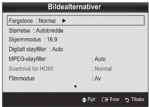 Bildealternativer Fargetone : Normal ▶ Størrelse : Autobredde Skjermmodus : 16:9 Digitalt støyfilter : Auto MPEG-støyfilter : Auto Svartnivå for HDMI : Normal Filmmodus : Av Flytt Enter Tilbake