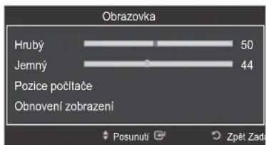 Obrazovka Hrubý 50 Jemný 44 Pozice počítace Obnovení zobrazení Posunuti Zpět Zada