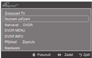 Zobrazení TV Seznam zařízení Nahrávat : DVDR DVDR MENU DVDR INFO PříjImač Zapnuto Nastavení Posunuti Zadat Zpět