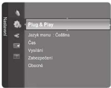 Nastavení Plug & Play Jazyk menu : Čeština Čas Vysilání Zabezpečení Obecná