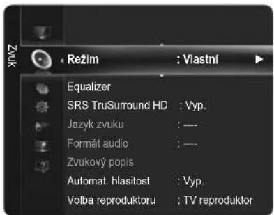 Režim : Vlastní Equalizer SRS TruSurround HD : Vyp. Jazyk zvuku : ---- Format audio : ---- Zvukový popis Automat. hlasitost : Vyp. Volba reproduktoru : TV reproduktor
