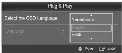 Plug & Play Select the OSD Language. Language Nederlands English Eesti Move Enter