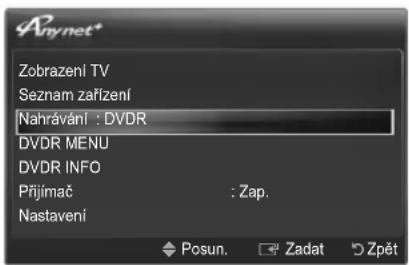 Anynet* Zobrazení TV Seznam zařízení Nahrávání : DVDR DVDR MENU DVDR INFO Přijímač : Zap. Nastavení Posun. Zadat Zpět