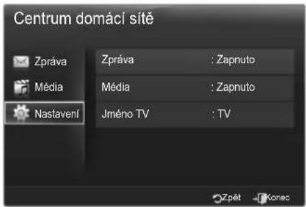 Centrum domácí sitě Zpráva Média Nastavení Zpráva : Zapnuto Média : Zapnuto Jméno TV : TV