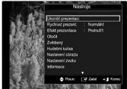 Nástroje Ukončit prezentaci Rychlost prezent. : Normální Efekt prezentace : Prolnutí1 Otočit Zvětšený Hudební kulisa Nastavení obrazu Nastavení zvuku Informace Posun. Zadat Konec