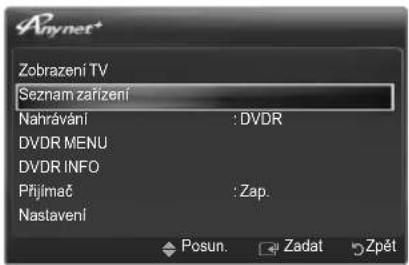 Anynet* Zobrazení TV Seznam zařízení Nahrávání : DVDR DVDR MENU DVDR INFO Přijímač : Zap. Nastavení Posun. Zadat Zpět