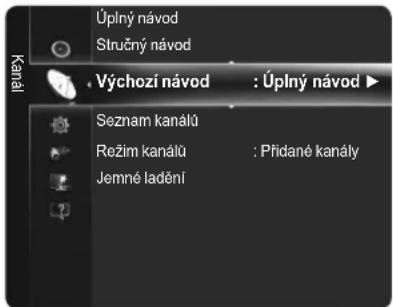 Kanal Úplný návod Stručný návod Výchozí návod : Úplný návod ▶ Seznam kanálů Režim kanálů : Přidané kanály Jemné ladění