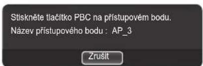 Stiskněte tlačítko PBC na přístupovém bodu. Název přístupového bodu : AP_3 Zrušit