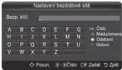 Nastavení bezdrálové sítě Bezp. klíč A B C D E F G H I J K L M N O P Q R S T U V W X Y Z Číslo Malá plsmena Odstranit Hotovo Posun. Číslo Zadat Zpět