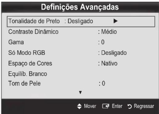 Definições Avançadas Tonalidade de Preto : Desligado ▶ Contraste Dinâmico : Médio Gama : 0 Só Modo RGB : Desligado Espaço de Cores : Nativo Equilib. Branco Tom de Pele : 0 Mover Enter Regressar