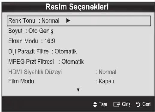 Resim Seçenekleri Renk Tonu : Normal ▶ Boyut : Oto Geniş Ekran Modu : 16:9 Diji Parazit Filtre : Otomatik MPEG Przt Filtresi : Otomatik HDMI Siyahlık Düzeyi : Normal Film Modu : Kapalı