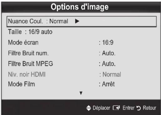 Options d'image Nuance Coul. : Normal ▶ Taille : 16/9 auto Mode écran : 16:9 Filtre Bruit num. : Auto. Filtre Bruit MPEG : Auto. Niv. noir HDMI : Normal Mode Film : Arrêt Déplacer Entrer Retour