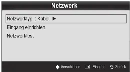 Netzwerk Netzwerktyp : Kabel ► Eingang einrichten Netzwerktest Verschieben Eingabe Zurück