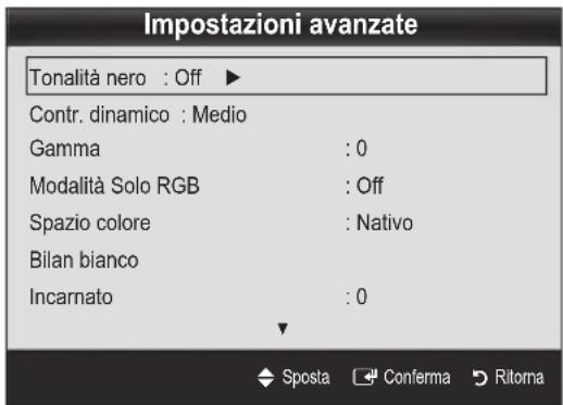 Impostazioni avanzate Tonalità nero : Off ▶ Contr. dinamico : Medio Gamma : 0 Modalità Solo RGB : Off Spazio colore : Nativo Bilan bianco Incarnato : 0 ◆ Sposta □ Conferma ➕ Ritorna
