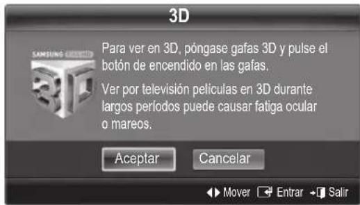 3D Para ver en 3D, póngase gafas 3D y pulse el botón de encendido en las gafas. Ver por televisión películas en 3D durante largos períodos puede causar fatiga ocular o mareos. Aceptar Cancelar Mover Entrar Salir