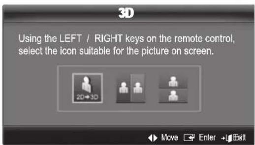 3D Using the LEFT / RIGHT keys on the remote control, select the icon suitable for the picture on screen.