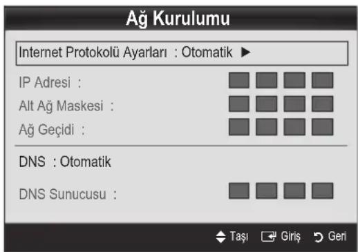 Ağ Kurulumu Internet Protokolü Ayarları : Otomatik ▶ IP Adresi : Alt Ağ Maskesi : Ağ Geçidi : DNS : Otomatik DNS Sunucusu : Taşı Giriş Geri