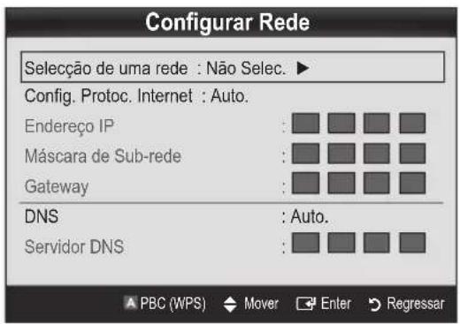 Configurar Rede Seleção de uma rede : Não Selec. ► Config. Protoc. Internet : Auto. Endereço IP : Máscara de Sub-rede : Gateway : DNS : Auto. Servidor DNS : PBC (WPS) Mover Enter Regressar
