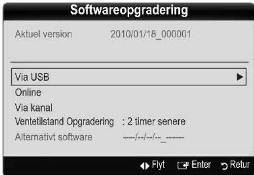 Softwareopgradering Aktuel version 2010/01/18_000001 Via USB Online Via kanal Ventitilstand Opgradering : 2 timer senere Alternativt software ----/---/---/- Flyt Enter Return