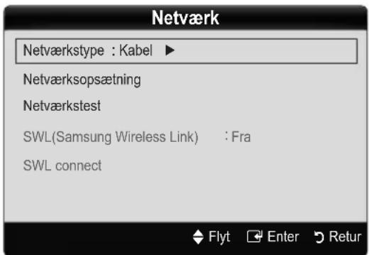 Netværk Netværkstype : Kabel ▶ Netværksopsætning Netværkstest SWL(Samsung Wireless Link) : Fra SWL connect Flyt Enter Retur