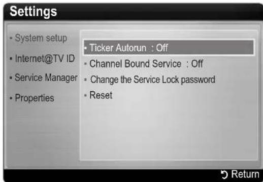 Settings • System setup • Internet@TV ID • Service Manager • Properties • Ticker Autorun : Off • Channel Bound Service : Off • Change the Service Lock password • Reset