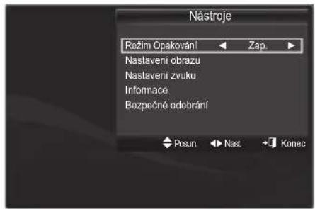 Nástroje Režim Opakování ← Zap ► Nastaveni obrazu Nastaveni zvuku Informace Bezpečné odebrání Posun. ▶ Nast. → Konec