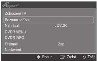 Zobrazení TV Seznam zařízení Nahrávat : DVDR DVDR MENU DVDR INFO Přijímač : Zap. Nastavení Posun. Zadat Zpět
