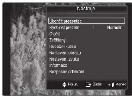 Nástroje Ukončit prezentaci Rychlost prezent. : Normální Otočit Zvětšený Hudební kulisa Naslavení obrazu Naslavení zvuku Informace Bezpečné adebrání Posun. Ziadat Konec